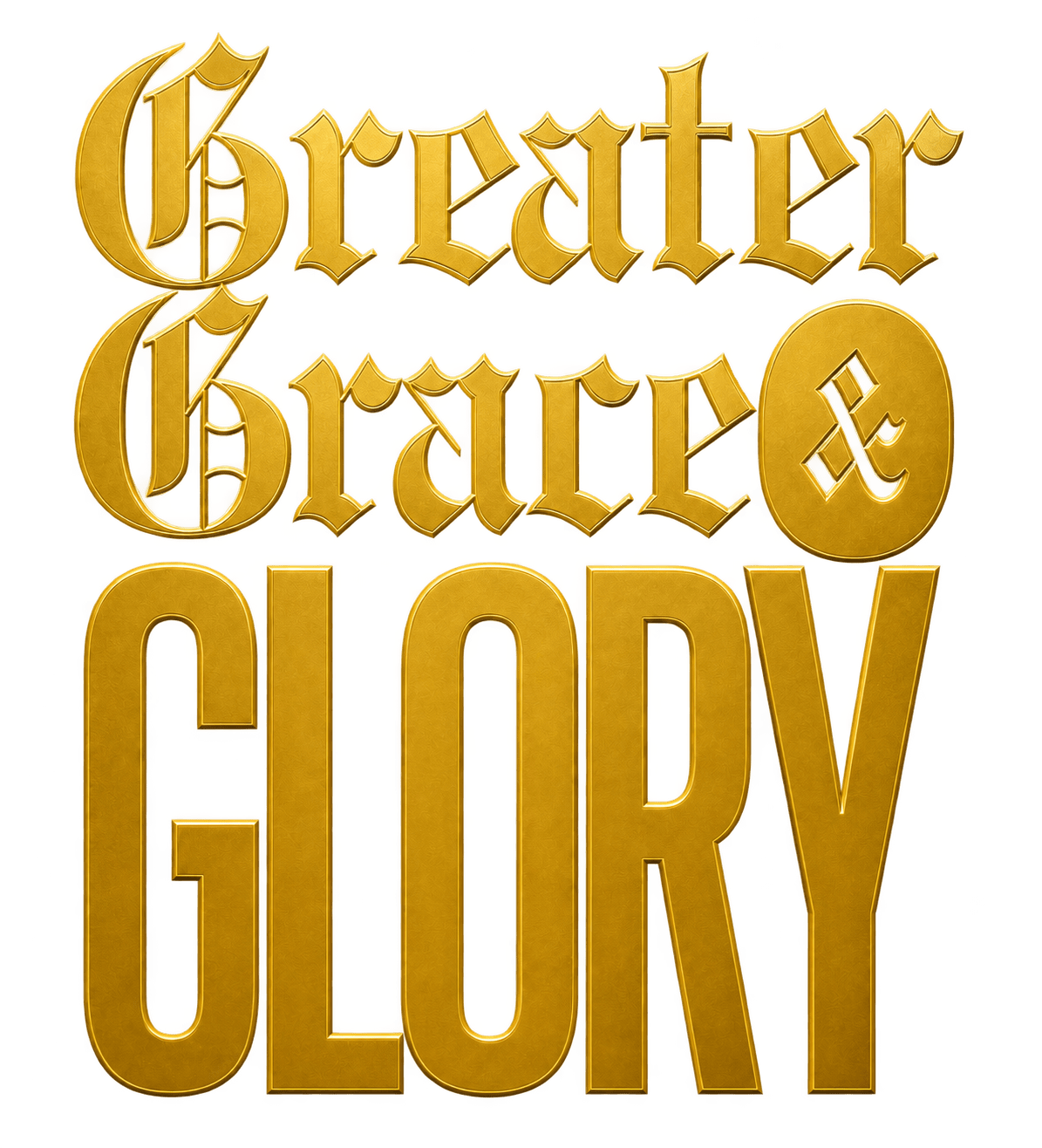 Greater Grace and Glory