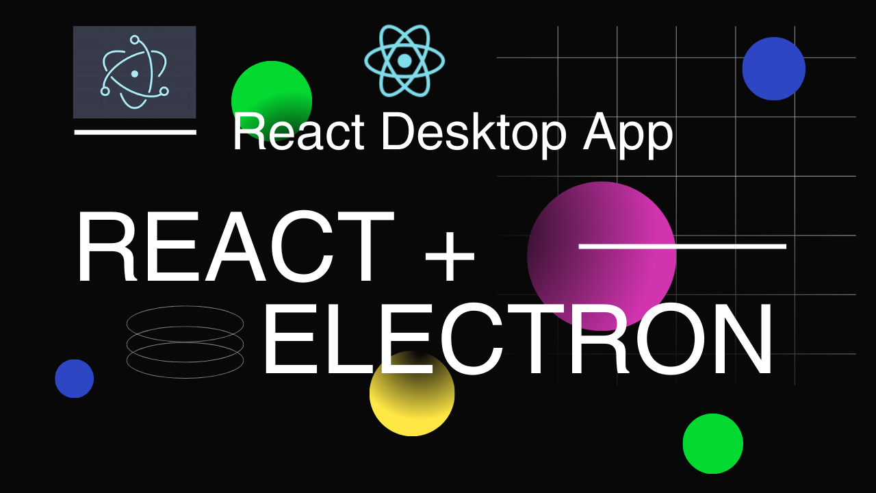 Creating Desktop Application with Electron JS and React JS