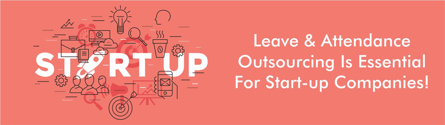 Leave and Attendance outsourcing is essential for start-up companies 1 start up companies