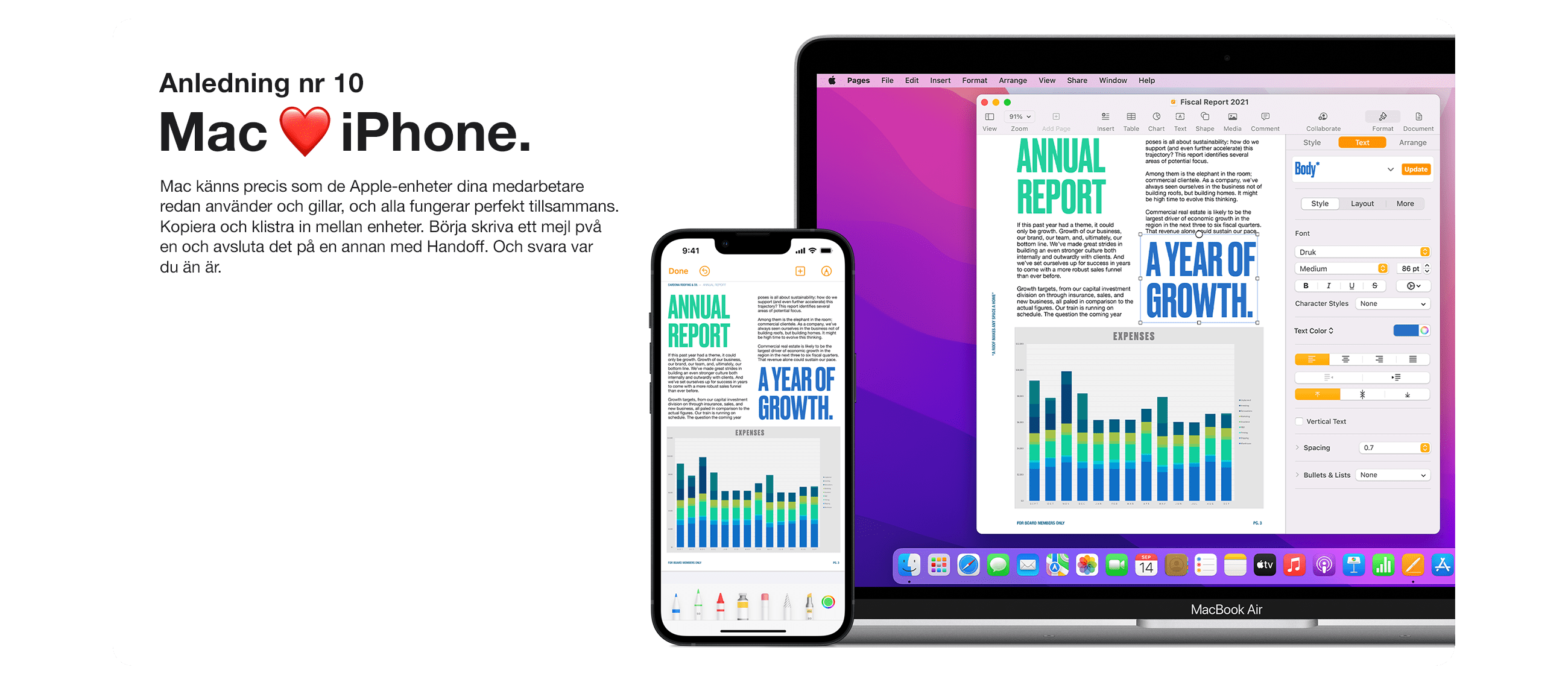 Anledning 10. Mac känns precis som andra Apple-enheter som medarbetarna redan känner till och funkar perfekt tillsammans.