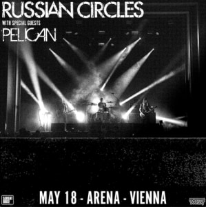 RUSSIAN CIRCLES (us) + PELICAN (us) - 18.05.2026 19:00 at Arena Wien, Baumgasse 80, 1030 Wien, Österreich