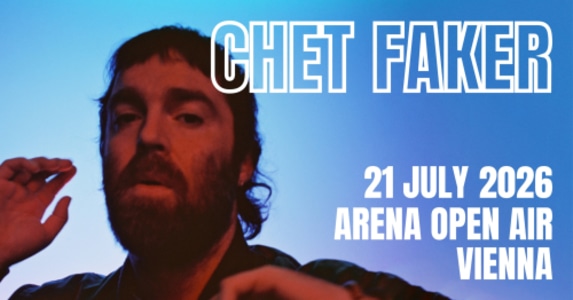 CHET FAKER (aus) *OPEN AIR* - 21.07.2026 19:00 at Arena Wien, Baumgasse 80, 1030 Wien, Österreich