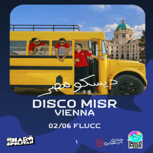LIVE: Disco Misr - Tue, Jun 02, 2026, 19:00 at FLUCC, Praterstern 5, 1020 Wien, Österreich