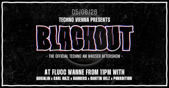 BLACKOUT | The official Techno am Wasser Aftershow - Fr., 05.06.2026, 23:00 at FLUCC, Praterstern 5, 1020 Wien, Österreich