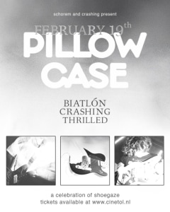 PILLOWCASE VOL. 3 thrilled + crashing + biatlón - 19.02.2026 19:30 at Cinetol, Tolstraat 182, 1074VM Amsterdam, Netherlands