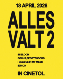 ALLES VALT 2 in bloom + socks;sportsocks + i believe in my mess + ietsch - Sat, Apr 18, 2026, 20:00 at Cinetol, Tolstraat 182, 1074VM Amsterdam, Netherlands
