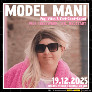 TW zu Verschenken: Model Mani - 19.12.2025 20:00 at Triebwerk, Engelbrechtgasse 2, 2700 Wiener Neustadt, Österreich
