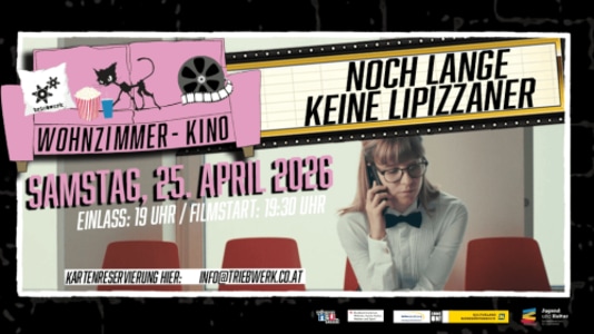 Wohnzimmer Kino: Noch lange keine Lipizzaner Noch lange keine Lipizzaner - Sat, Apr 25, 2026, 19:00 at Triebwerk, Engelbrechtgasse 2, 2700 Wiener Neustadt, Österreich