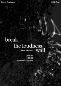 BREAK THE LOUDNESS WALL II - Sat, Jul 04, 2026, 20:00 at Forum Stadtpark, Stadtpark 1, 8010 Graz, Österreich