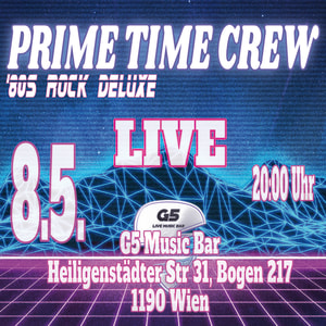 Prime Time Crew – LIVE - Fr., 08.05.2026, 19:30 at G5 - Live Music Bar, Heiligenstädter Straße 31, 1190 Wien, Österreich