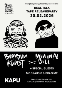 Minimal Bill x BumBumKunst Real Talk Tape Release Party - Fr., 20.02.2026, 20:00 at KAPU, Kapuzinerstraße 36, 4021 Linz, Österreich