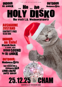 .. Ho .. ho .. HOLY DISKO // 25.12.25 - 25.12.2025 19:00 at L.A. Cham, Badstraße 19, 93413 Cham, Deutschland