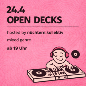 open decks | by nüchtern.kollektiv - Fr., 24.04.2026, 19:00 at last by Schachermayer, Lastenstraße 42, 4020 Linz, Österreich