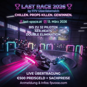 last RACE | by FPV Oberösterreich - Fr., 13.03.2026, 14:00 at last by Schachermayer, Lastenstraße 42, 4020 Linz, Österreich