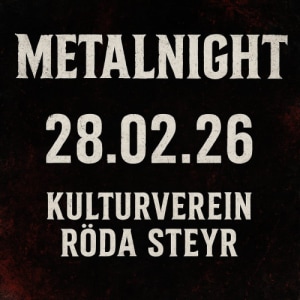 Metalnight more tba - 28.02.2026 20:00 at kv röda, Gaswerkgasse 2, 4400 Steyr, Österreich