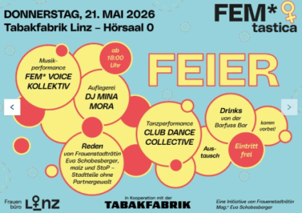 FEM*tastica Feier - Thu, May 21, 2026, 18:00 at Tabakfabrik, Peter-Behrens-Platz 1-15, 4020 Linz, Österreich
