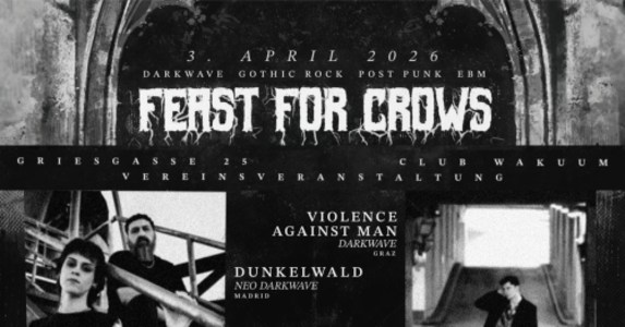 Feast For Crows -mit Dunkelwald u. Violence Against Man - Fri, Apr 03, 2026, 19:00 at Club Wakuum, Griesgasse 25, 8020 Graz, Österreich