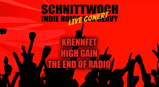 Schnittwoch Konzert: High Gain – Krennfet – End Of Radio - Wed, Apr 22, 2026, 19:00 at Club Wakuum, Griesgasse 25, 8020 Graz, Österreich