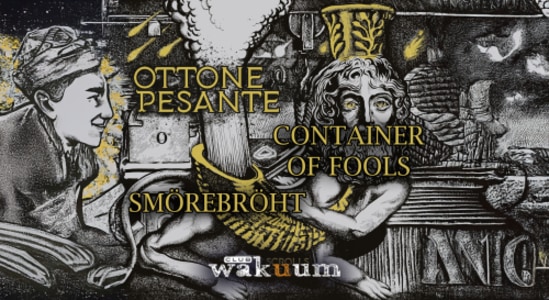 Otto Pesante, Smörebröht ＆ Container of Fools - Sa., 23.05.2026, 20:00 at Club Wakuum, Griesgasse 25, 8020 Graz, Österreich