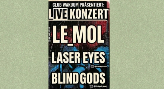 Blindgods, Le Mol & Laser Eyes live im Club Wakuum - Fr., 26.06.2026, 19:00 at Club Wakuum, Griesgasse 25, 8020 Graz, Österreich