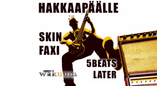 5Beats Later · Hakkaapäälle · Skin Faxi - Fri, Jul 03, 2026, 18:00 at Club Wakuum, Griesgasse 25, 8020 Graz, Österreich