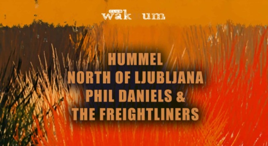 Hummel – North Of Ljubljana – Phil Daniels & The Freightliners - Thu, Jul 09, 2026, 18:00 at Club Wakuum, Griesgasse 25, 8020 Graz, Österreich