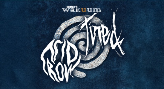 Acid Row u. Tired - Fri, Jul 10, 2026, 18:00 at Club Wakuum, Griesgasse 25, 8020 Graz, Österreich