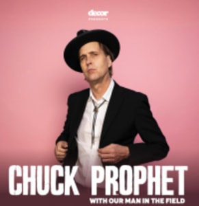 CHUCK PROPHET (USA) / OUR MAN IN THE FIELD (UK) - Tue, Nov 17, 2026, 20:00 at Chelsea, U-Bahnbögen 29-30, 1080 Wien, Österreich