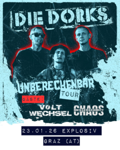 UNBERECHENBAR TOUR: DIE DORKS (D); VOLTWECHSEL (A); CHAOS MESSERSCHMITT (A) - 23.01.2026 19:30 at Jugend- und Kulturzentrum Explosiv, Bahnhofgürtel 55a, 8020 Graz, Österreich