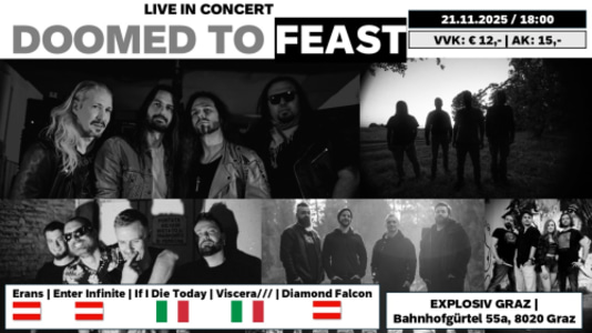 DOOMED TO FEAST: DIAMOND FALCON (A); VISCERA/// (ITA); IF I DIE TODAY (ITA); ENTER INFINITE (A); ERANS (A) - 21.11.2025 17:45 at Jugend- und Kulturzentrum Explosiv, Bahnhofgürtel 55a, 8020 Graz, Österreich