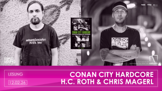 CONAN CITY HARDCORE: HC ROTH (A) ＆ CHRIS MAGERL (A) - 12.02.2026 19:30 at Jugend- und Kulturzentrum Explosiv, Bahnhofgürtel 55a, 8020 Graz, Österreich
