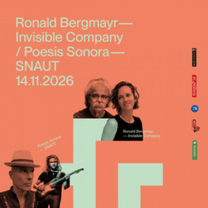 Ronald Bergmayr – Invisible Company / Poesis Sonora – SNAUT - Sa., 14.11.2026, 20:00 at Freiraum St. Pölten, Herzogenburger Str. 12, 3100 St. Pölten, Österreich