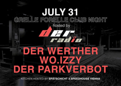 31/07 Club Night | Hosted By Der Radio - Fri, Jul 31, 2026, 23:00 at Grelle Forelle, Spittelauer Lände 12, 1090 Wien, Österreich