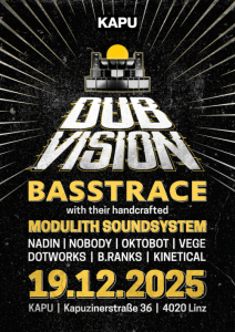 DUB VISION #8 w/ BASSTRACE | MODULITH SOUNDSYSTEM - 19.12.2025 22:00 at KAPU, Kapuzinerstraße 36, 4021 Linz, Österreich