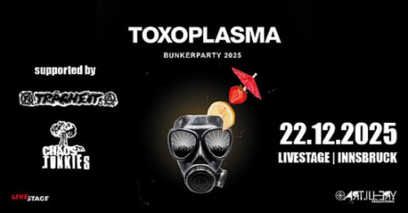 TOXOPLASMA - CHAOS JUNKIES - TRÄGHEIT - 22.12.2025 19:00 at LiveStage Tirol, Andechsstrasse 67a, 6020 Innsbruck, Österreich