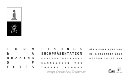 TURM ＆ A BUZZING OF FLIES – Buchpräsentation und Lesung - 04.12.2025 19:00 at MÄX, Singergasse 6-8, 2700 Wiener Neustadt, Österreich