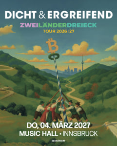 Dicht ＆ Ergreifend - Zweiländerdreieck Tour 2027 - 04.03.2027 20:00 at Music Hall, Grabenweg 74, 6020 Innsbruck, Österreich