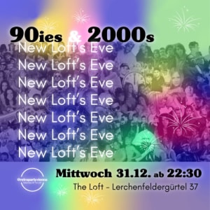 NEW LOFT´S EVE | SILVESTER-RETROPARTY - 31.12.2025 22:30 at The Loft, Lerchenfelder Gürtel 37, 1160 Wien, Österreich