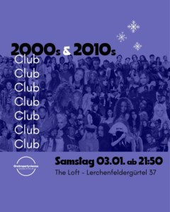 2000S & 2010S CLUB - 03.01.2026 21:50 at The Loft, Lerchenfelder Gürtel 37, 1160 Wien, Österreich