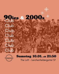 90IES & 2000S CLUB - 10.01.2026 21:50 at The Loft, Lerchenfelder Gürtel 37, 1160 Wien, Österreich
