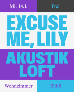 EXCUSE ME, LILY - 14.01.2026 19:00 at The Loft, Lerchenfelder Gürtel 37, 1160 Wien, Österreich