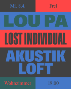 AKUSTIK LOFT: LOU PA ＆ LOST INDIVIDUAL - Wed, Apr 08, 2026, 19:00 at The Loft, Lerchenfelder Gürtel 37, 1160 Wien, Österreich