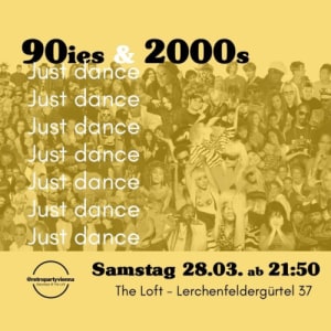 90IES ＆ 2000S CLUB - 28.03.2026 21:50 at The Loft, Lerchenfelder Gürtel 37, 1160 Wien, Österreich