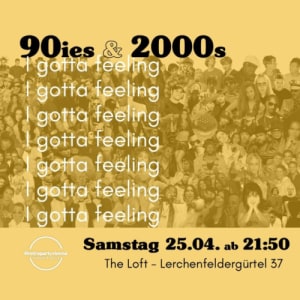 90IES ＆ 2000S CLUB - Sa., 25.04.2026, 21:50 at The Loft, Lerchenfelder Gürtel 37, 1160 Wien, Österreich