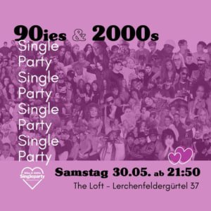 90IES ＆ 2000S SINGLE PARTY ❤️ - Sat, May 30, 2026, 21:50 at The Loft, Lerchenfelder Gürtel 37, 1160 Wien, Österreich