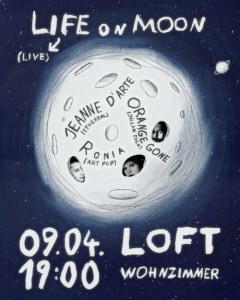 LIFE ON MOON MIT ORANGE GONE, R O N I A & JEANNE D’ARTE - Do., 09.04.2026, 19:00 at The Loft, Lerchenfelder Gürtel 37, 1160 Wien, Österreich
