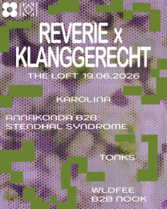 REVERIE X KLANGGERECHT W/ KAROLINA - Fr., 26.06.2026, 23:00 at The Loft, Lerchenfelder Gürtel 37, 1160 Wien, Österreich