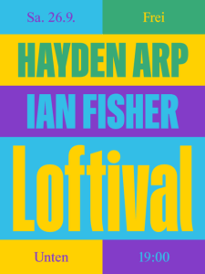 LOFTIVAL: HAYDEN ARP & IAN FISHER - Sa., 26.09.2026, 19:00 at The Loft, Lerchenfelder Gürtel 37, 1160 Wien, Österreich