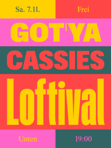 LOFTIVAL: GOT`YA & CASSIES - Sat, Nov 07, 2026, 19:00 at The Loft, Lerchenfelder Gürtel 37, 1160 Wien, Österreich