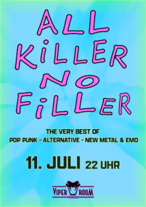 ALL KILLER NO FILLER - Sa., 11.07.2026, 22:00 at Viper Room Vienna, Landstrasser Hauptstr. 38, 1030 Wien, Österreich